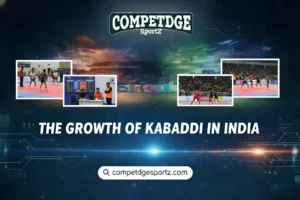 Growth of Kabaddi in India Competdge Sportz
